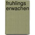 Fruhlings Erwachen