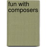 Fun With Composers door Deborah Lyn Ziolkoski