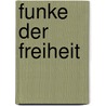 Funke der Freiheit by Tilman Röhrig