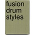 Fusion Drum Styles