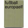 Fußball Europaelf door Thomas Roth