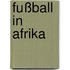 Fußball in Afrika