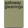 Galloway Gleanings door Onbekend