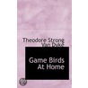 Game Birds At Home door Theodore Strong Van Dyke