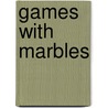 Games With Marbles door Lynne Garner