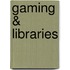 Gaming & Libraries