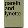 Gareth And Lynette door Baron Alfred Tennyson Tennyson