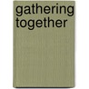 Gathering Together door Gertrude Dyer Wilks