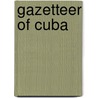 Gazetteer of Cuba door Henry Gannett