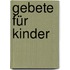 Gebete für Kinder