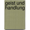 Geist und Handlung door Jürgen H. Franz
