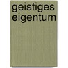 Geistiges Eigentum by Unknown