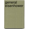 General Eisenhower by Ira Chernus