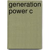 Generation Power C door Anne D. Rassweiler