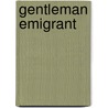Gentleman Emigrant by William Stamer