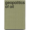 Geopolitics Of Oil by Katherine T. Harris