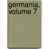 Germania, Volume 7