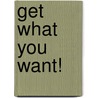 Get What You Want! door Patricia Fripp