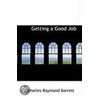 Getting A Good Job door Charles Raymond Barrett