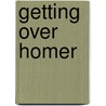 Getting Over Homer door Mark O'Donnell
