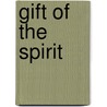 Gift Of The Spirit door Prentice Mulford