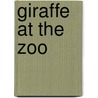 Giraffe at the Zoo by Ruth Scheer