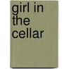 Girl In The Cellar by Michael Leidig