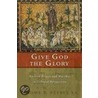 Give God The Glory by Jerome H. Neyrey