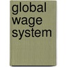 Global Wage System door Gernot Kohler