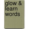 Glow & Learn Words door Onbekend