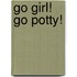 Go Girl! Go Potty!