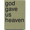 God Gave Us Heaven door Lisa Tawn Bergren