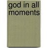 God In All Moments door Ebn D. Leader