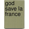 God Save La France door Stephen Clarke