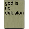 God is No Delusion by Thomas Crean