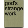 God's Strange Work door David L. Rowe