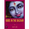 Gods in the Bazaar door Kajri Jain