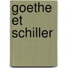 Goethe Et Schiller by Adolphe Bossert
