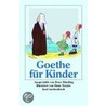 Goethe für Kinder by Von Johann Wolfgang Goethe