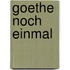 Goethe noch einmal