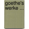 Goethe's Werke ... by Anonymous Anonymous