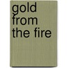 Gold from the Fire by Anne Wampler
