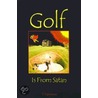 Golf Is From Satan door Theodore T. Patterson