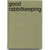 Good Rabbitkeeping door Sue Fox