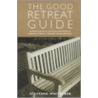 Good Retreat Guide by Stafford Whiteaker