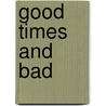 Good Times and Bad door Seamus Martin