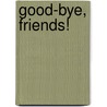 Good-Bye, Friends! by Jean Feldman