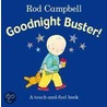 Goodnight, Buster! by Rod Campbell