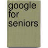 Google For Seniors by Studio Visual Steps