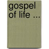 Gospel of Life ... door Phillips Standish Gilman